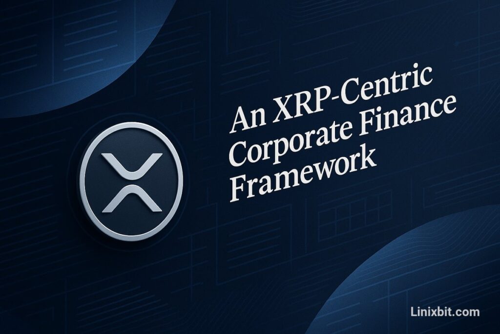 Building a Comprehensive XRP-Centric Corporate Finance Framework for Corporate XRP Adoption