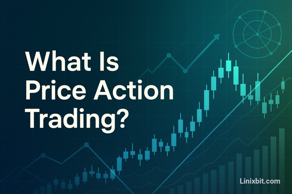 What Is Price Action Trading? A Comprehensive 2025 Guide for Beginners