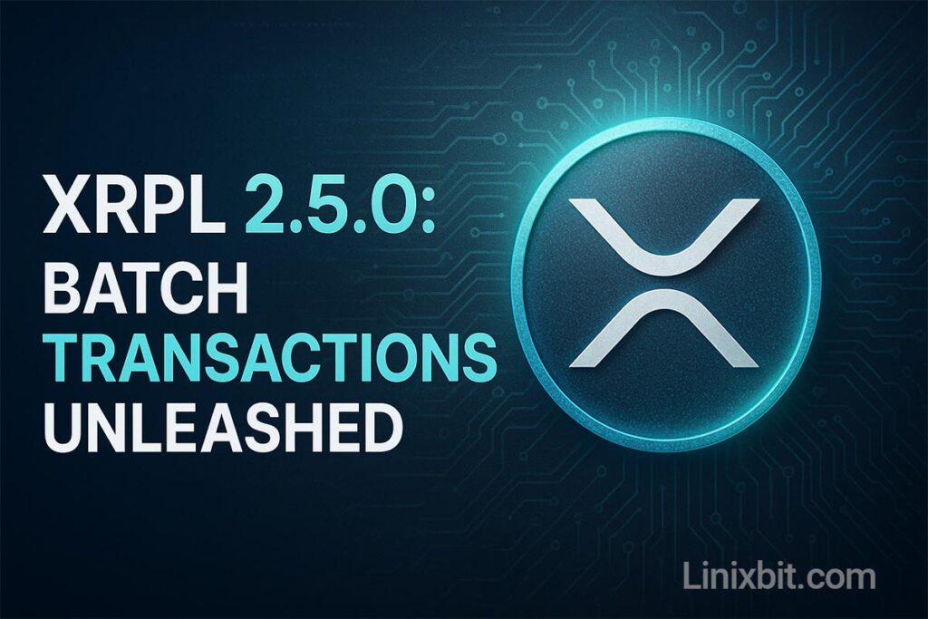 The XRPL 2.5.0 Upgrade Arrives: Unlocking Advanced Batch Transaction Processing